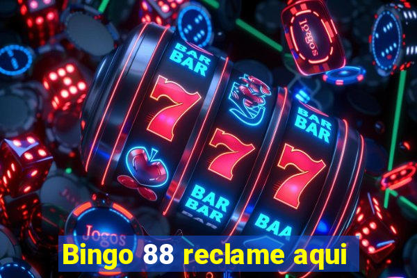 Bingo 88 reclame aqui